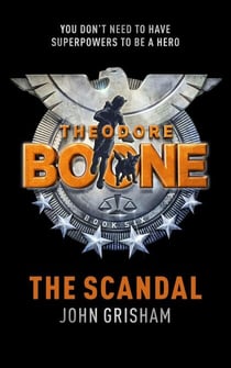 Theodore Boone: The Scandal - Theodore Boone 6