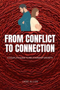 From Conflict to Connection: A Couple's Guide to Relationship Growth