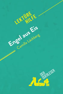 Engel aus Eis von Camilla Läckberg (Lektürehilfe) - Detaillierte Zusammenfassung, Personenanalyse und Interpretation
