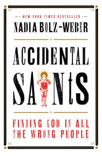 Accidental Saints - Finding God in All the Wrong People