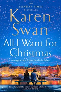 All I Want for Christmas - The Most Surprising and Heart-Warming Festive Love Story and Sunday Times Bestseller!
