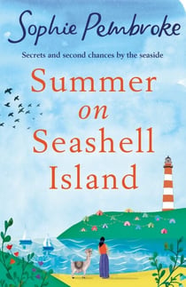 Summer on Seashell Island - The perfect uplifting and feel-good summer romance for fans of Sue Moorcroft and Phillipa Ashley