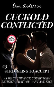 Cuckold Conflicted: Struggling to Accept - Marcus, #3