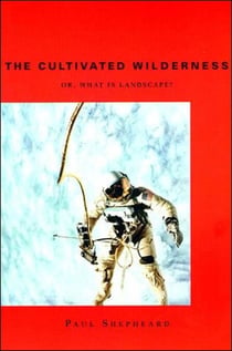 The Cultivated Wilderness - Or, What is Landscape?