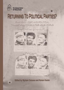 Returning to Political Parties? - Partisan Logic and Political Transformations in the Arab World