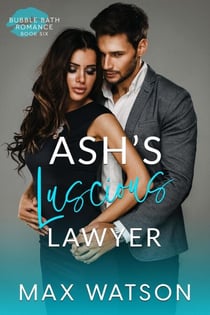 Ash's Luscious Lawyer - Bubble Bath Romance