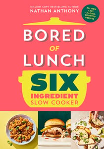 Bored of Lunch Six Ingredient Slow Cooker - All new easy calorie-counted recipes: The instant No.1 Sunday Times bestseller