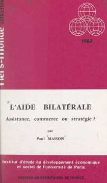 L'aide bilatérale - Assistance, commerce ou stratégie ?