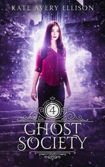 Ghost Society - Spellwood Academy, #4