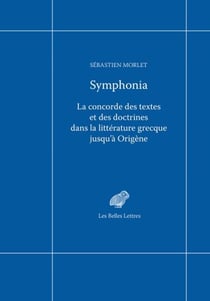 Symphonia - La concorde des textes et des doctrines dans la littérature grecque jusqu'à Origène