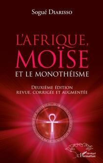 L'Afrique, Moïse et le monothéisme - Deuxième édition revue, corrigée et augmentée