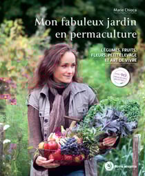 Mon fabuleux jardin en permaculture