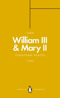 William III & Mary II (Penguin Monarchs) - Partners in Revolution
