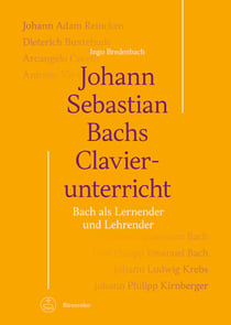 Johann Sebastian Bachs Clavierunterricht - Bach als Lernender und Lehrender