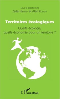Territoires écologiques - Quelle écologie, quelle économie pour un territoire ?