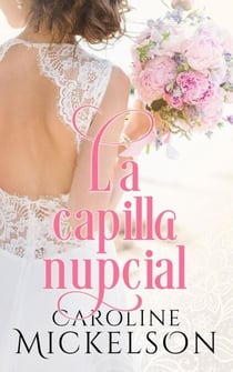 La capilla nupcial - Tu invitación al romance, #2