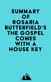 Summary of Rosaria Butterfield's The Gospel Comes with a House Key