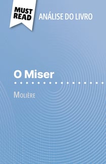 O Miser de Molière (Análise do livro) - Análise completa e resumo pormenorizado do trabalho