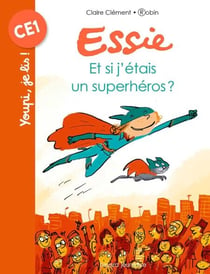 Essie, Tome 05 - Et si j'étais un superhéros ?
