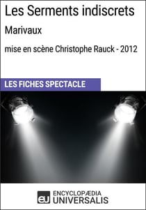 Les Serments indiscrets (Marivaux - mise en scène Christophe Rauck - 2012) - Les Fiches Spectacle d'Universalis