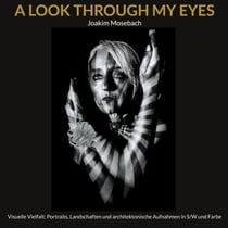 A LOOK THROUGH MY EYES - Visuelle Vielfalt: Portraits, Landschaften und architektonische Aufnahmen in S/W und Farbe