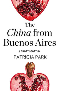 The China from Buenos Aires - A Short Story from the collection, Reader, I Married Him