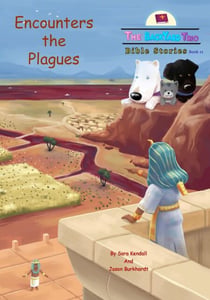Encounters the Plagues - The BackYard Trio Bible Stories, #11