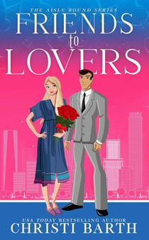 Friends To Lovers - Aisle Bound, #3