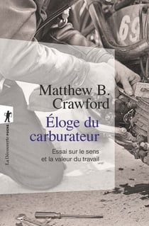 Eloge du carburateur - Essai sur le sens et la valeur du travail