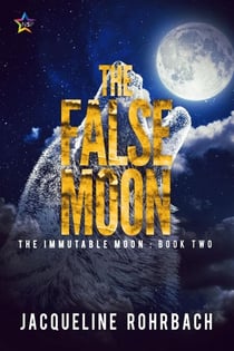 The False Moon - The Immutable Moon, #2