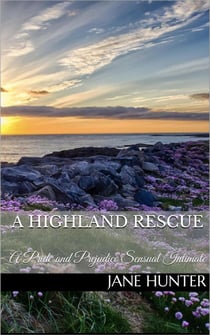 A Highland Rescue: A Pride and Prejudice Sensual Intimate - Mr. Darcy's Highland Fling, #4