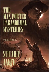 The Max Porter Paranormal Mysteries: Volume 6 - Max Porter Paranormal Mysteries Box Set, #6
