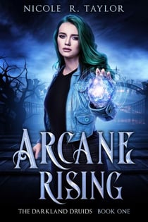 Arcane Rising - The Darkland Druids, #1