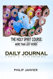 The Holy Spirit Course: Daily Journal - The Holy Spirit Course: More than just words, #4