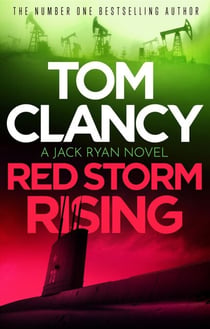 Red Storm Rising - An explosive standalone thriller from the international bestseller Tom Clancy