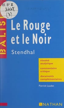 Le rouge et le noir - Stendhal. Résumé analytique, commentaire critique, documents complémentaires