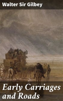 Early Carriages and Roads - Tracing the Evolution of Carriages and Roads in Europe