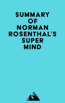 Summary of Norman Rosenthal's Super Mind