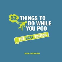 52 Things to Do While You Poo: The Fart Edition - Poop Puzzles, Hilarious Activities and Toot Trivia to Keep You Occupied: A Funny Bathroom Activity Book