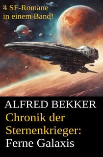 Alfred Bekker - Chronik der Sternenkrieger: Ferne Galaxis - Sunfrost Sammelband, #3