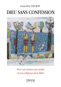 Dieu sans confession - Pour une lecture non sexiste et non religieuse de la Bible
