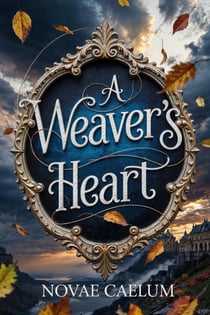 A Weaver's Heart - The King's Weaver, #2