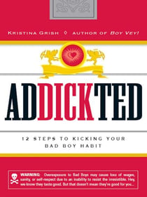 Addickted - 12 Steps to Kicking Your Bad Boy Habit