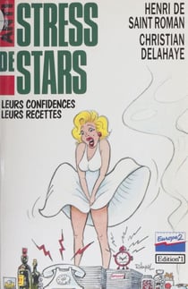 Anti-stress de stars - Leurs confidences, leurs recettes