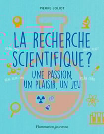 La recherche scientifique ? Une passion, un plaisir, un jeu