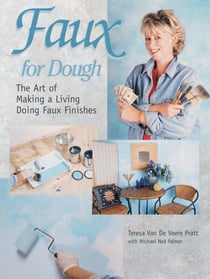 Faux for Dough - The Art of Making a Living Doing Faux Finishes