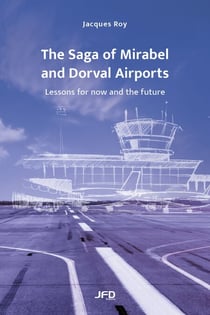 The Saga of Mirabel and Dorval Airports - Lessons for now and the future