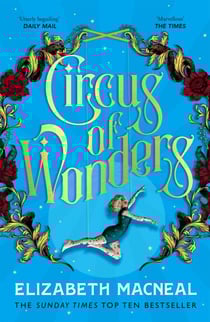 Circus of Wonders - The Dazzling Sunday Times Bestseller from the Author of The Doll Factory