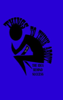 The Idea Behind Success - THINGS TO THINK ABOUT, #1