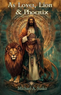 As Lover, Lion, & Phoenix
